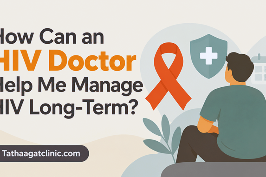 How Can an HIV Doctor Help Me Manage HIV Long-Term?